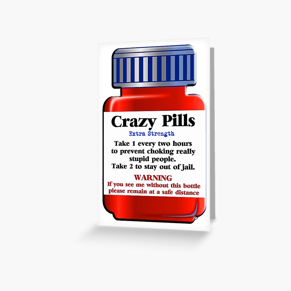 crazy-pills-extra-strength-greeting-card-for-sale-by-buckwhite