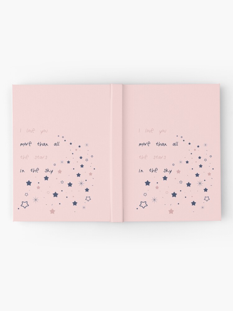 I Love You More Than All The Stars In The Sky Hardcover Journal By Phoenixlite Redbubble