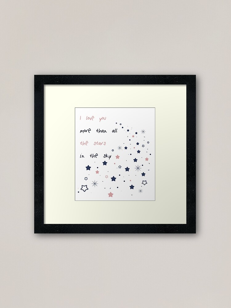 I Love You More Than All The Stars In The Sky Framed Art Print By Phoenixlite Redbubble