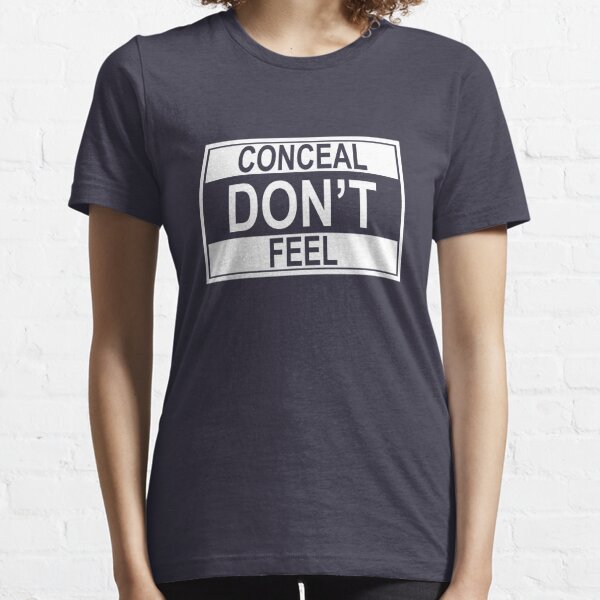 Conceal Don't Feel Essential T-Shirt