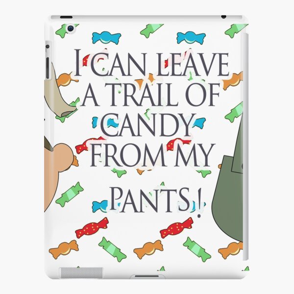 I can leave a trail of candy from my pants! - Greg, OTGW iPad Snap Case