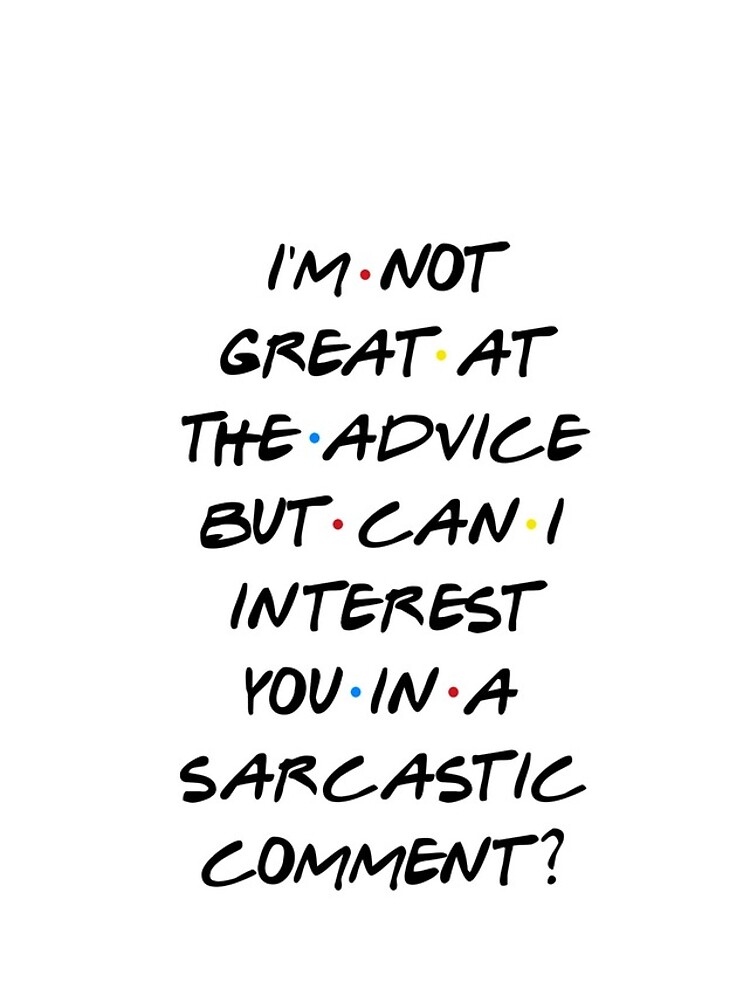 CAN I INTEREST YOU IN A SARCASTIC COMMENT? by funkythings
