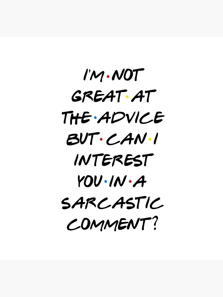 CAN I INTEREST YOU IN A SARCASTIC COMMENT? by funkythings