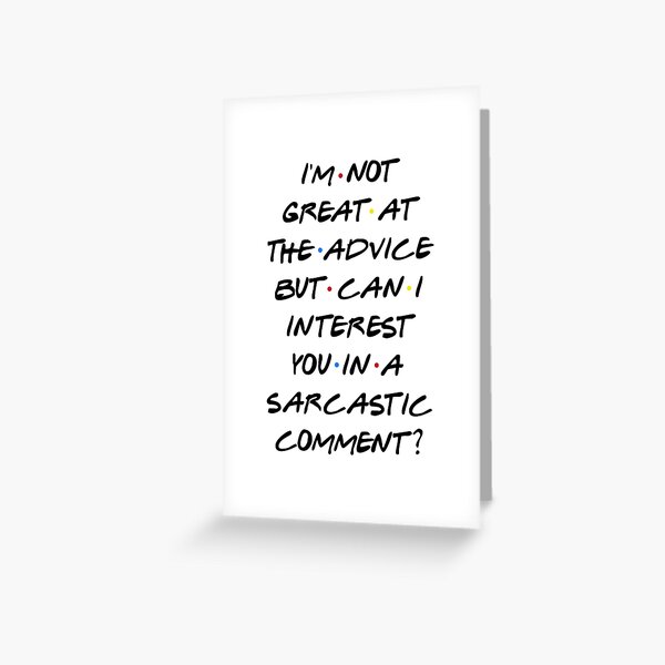 CAN I INTEREST YOU IN A SARCASTIC COMMENT? Greeting Card