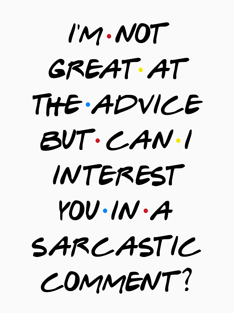 CAN I INTEREST YOU IN A SARCASTIC COMMENT? by funkythings