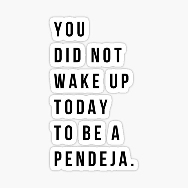 Item preview, You Did Not Wake Up To Be A Pendeja designed and sold by salthyshop.
