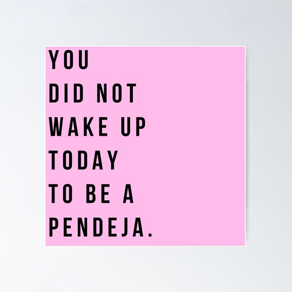 Item preview, You Did Not Wake Up To Be A Pendeja designed and sold by salthyshop.