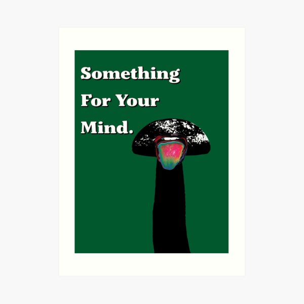something for your mind 1 Art Print