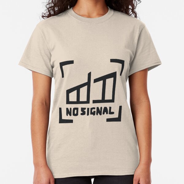 no signal t shirt