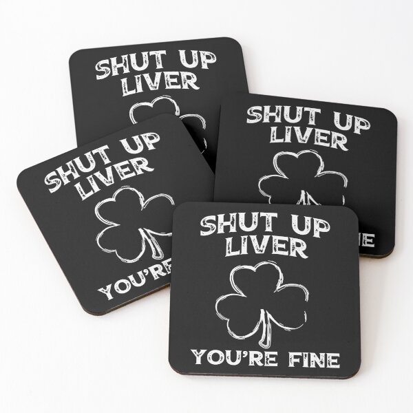 Item preview, Shut Up Liver You Re Fine Saint Patricks designed and sold by WanitaDesign.