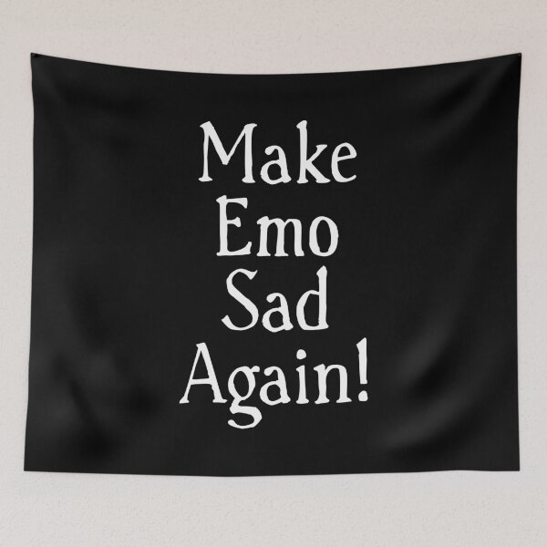 Item preview, Make Emo Sad Again! designed and sold by anndynegative.