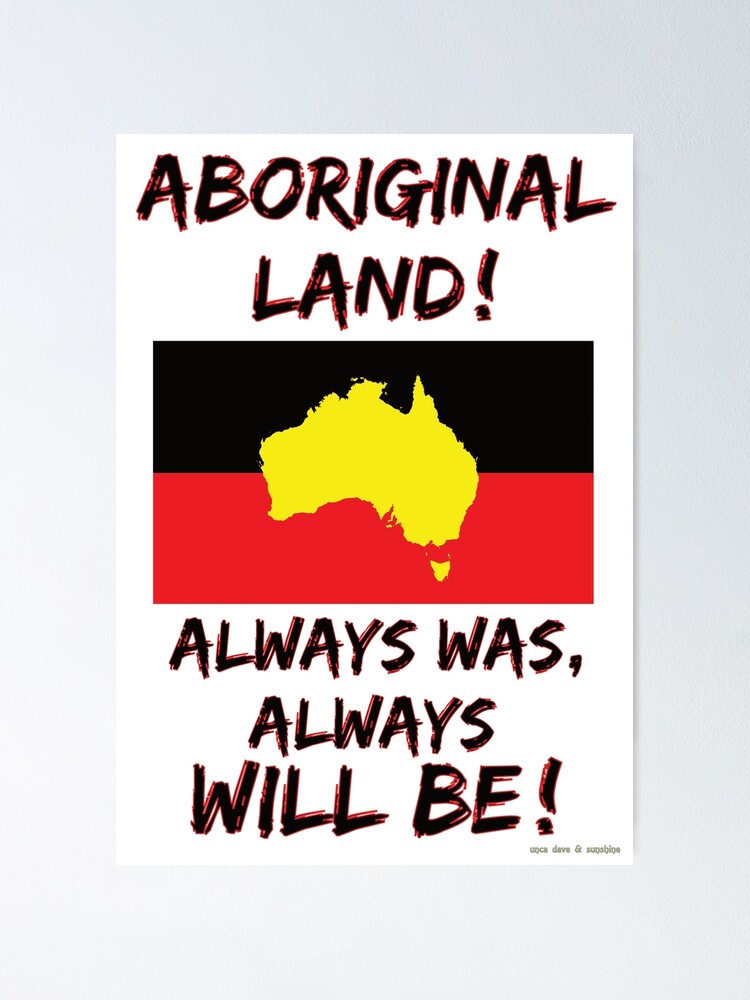 "Always Was Aboriginal Land" Poster for Sale by sunrisecoast Redbubble