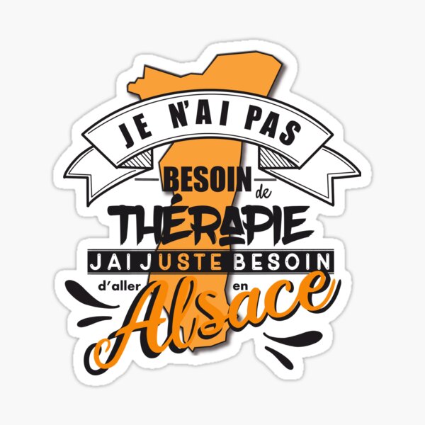 Juste besoin d'aller en Alsace Sticker
