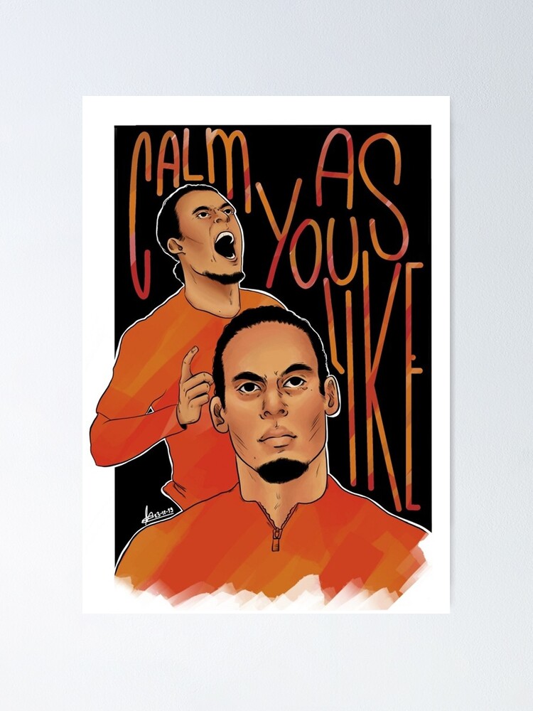 Calm As You Like He S Virgil Van Dijk Poster By Notlimah Arik Redbubble
