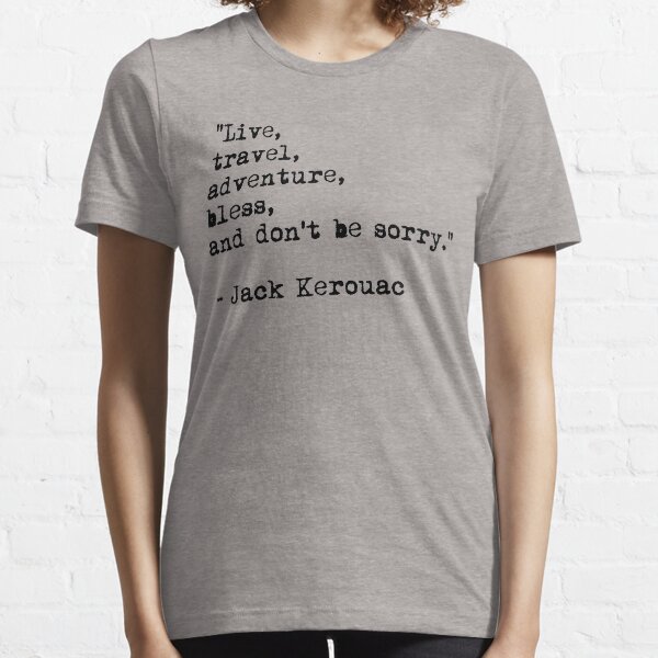 Item preview, “Live, travel, adventure, bless, and don't be sorry.” Jack Kerouac designed and sold by River-Pond.