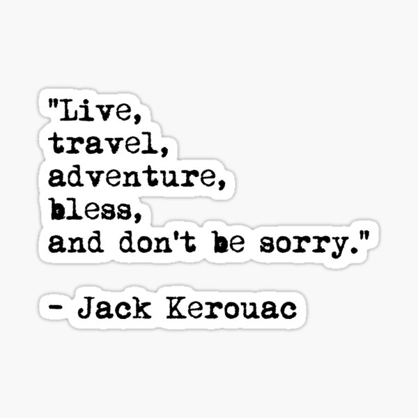 Item preview, “Live, travel, adventure, bless, and don't be sorry.” Jack Kerouac designed and sold by River-Pond.