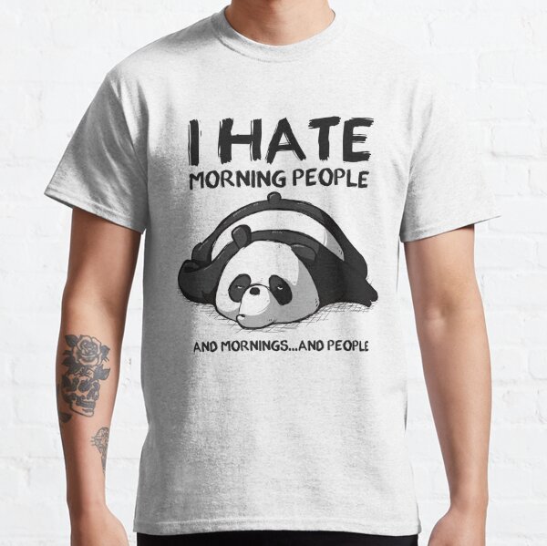 Je déteste les gens du matin T-shirt classique