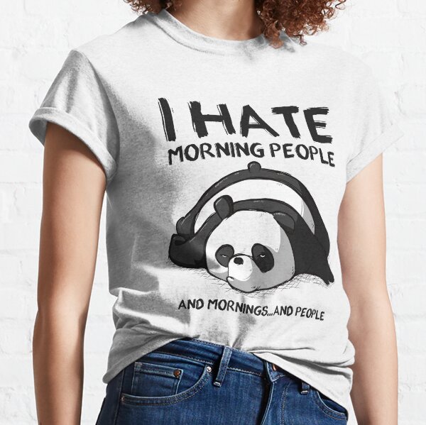 I hate morning people Classic T-Shirt
