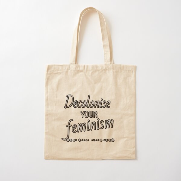 Decolonise your feminism Cotton Tote Bag