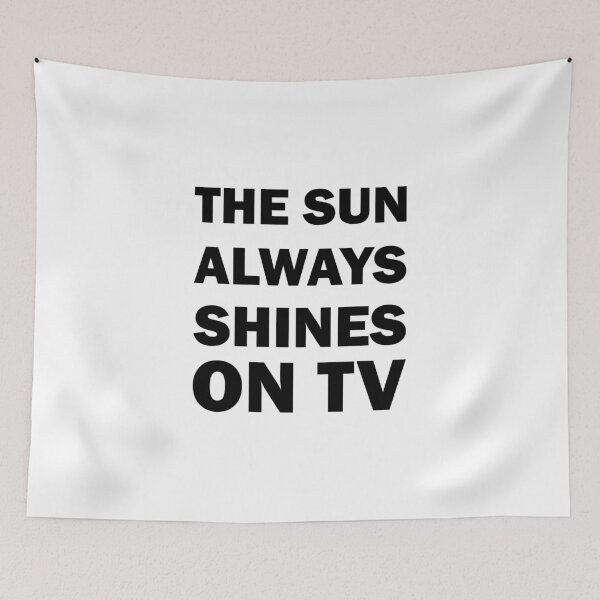 Item preview, THE SUN ALWAYS SHINES ON TV designed and sold by Ovnil.