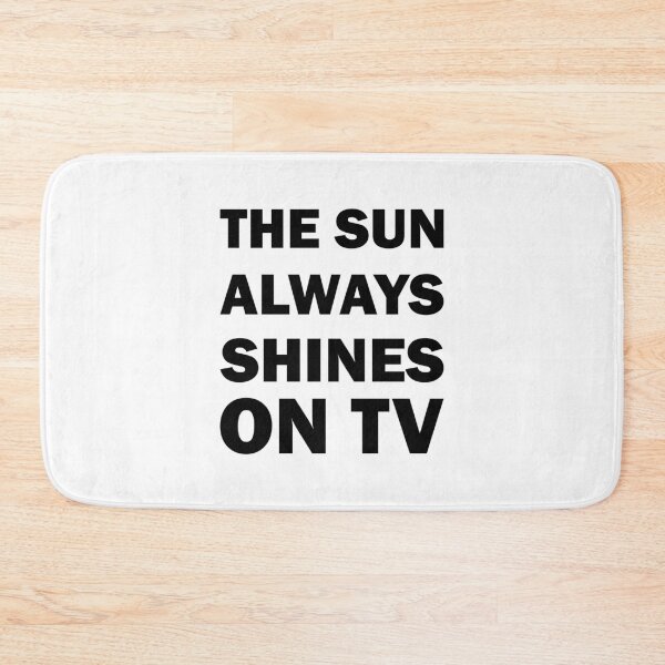 Item preview, THE SUN ALWAYS SHINES ON TV designed and sold by Ovnil.
