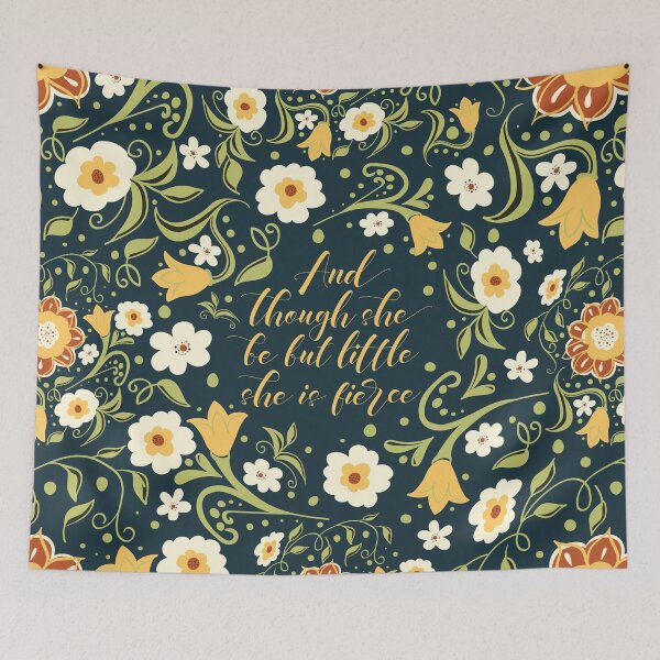 Item preview, And though she be but little she is fierce. Floral pattern/green background. designed and sold by Tej2point0.