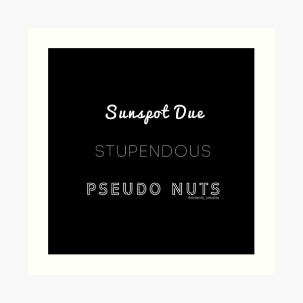 Stupendous Pseudo Nuts Art Print