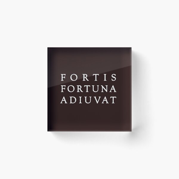 Fortis Fortuna Adiuvat... Acrylic Block