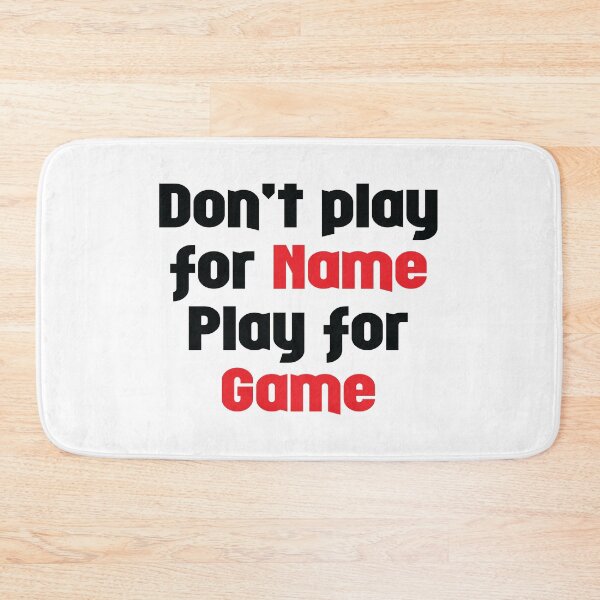 Item preview, Don't Play for Name - Play for Game designed and sold by VectorPB.