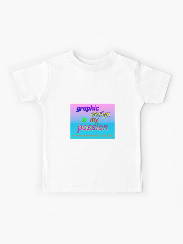 Graphic Design Is My Passion Kids T Shirt By Retrovaporsynth Redbubble