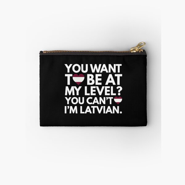 Item preview, You Want to Be at My Level? You Cant, I am Latvian. designed and sold by HelloFromAja.