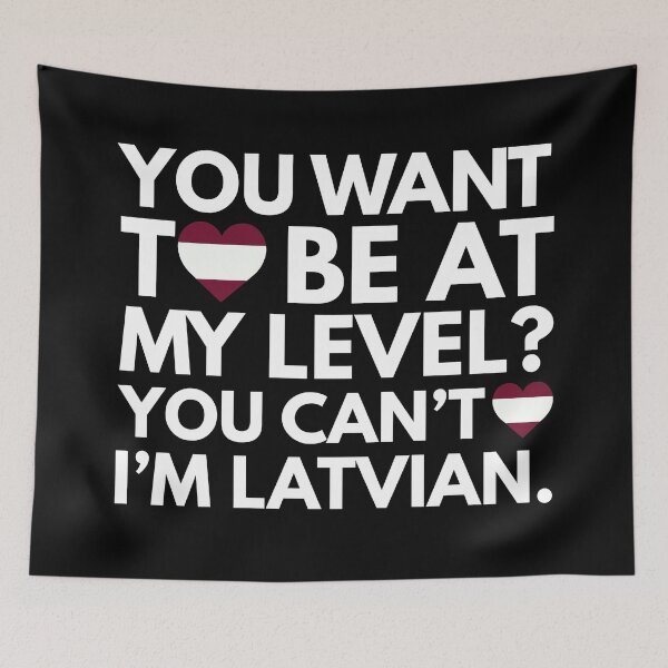 Item preview, You Want to Be at My Level? You Cant, I am Latvian. designed and sold by HelloFromAja.