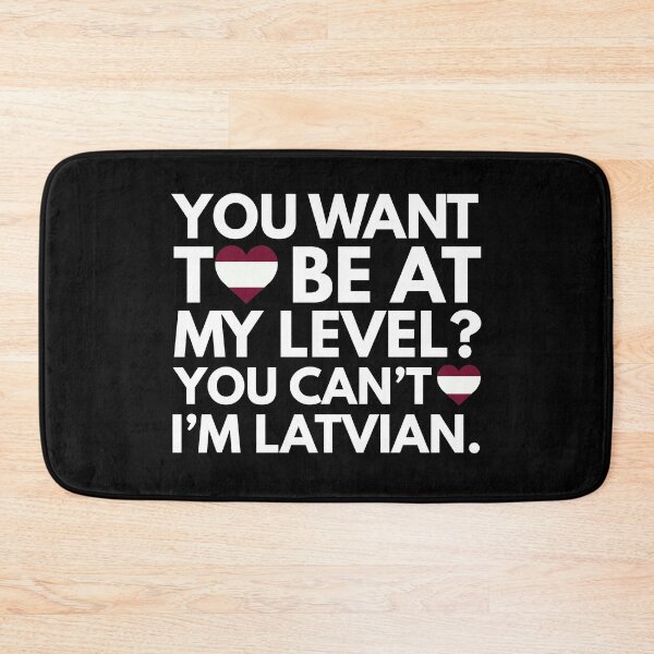 Item preview, You Want to Be at My Level? You Cant, I am Latvian. designed and sold by HelloFromAja.