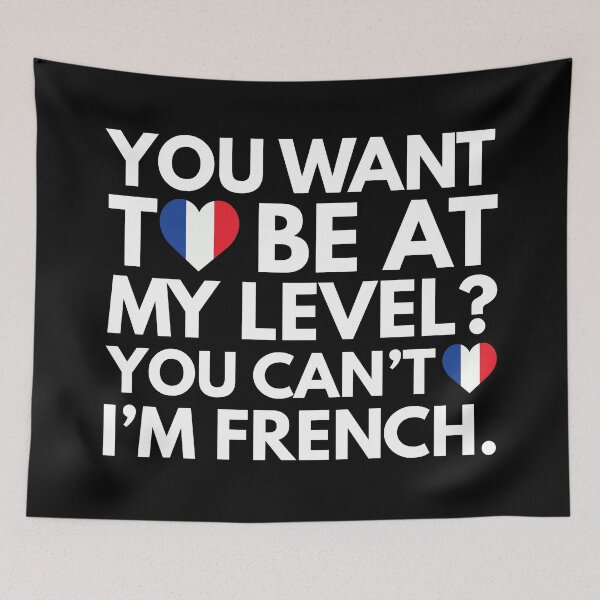 Item preview, You Want to Be at My Level? You Cant, I am French. designed and sold by HelloFromAja.