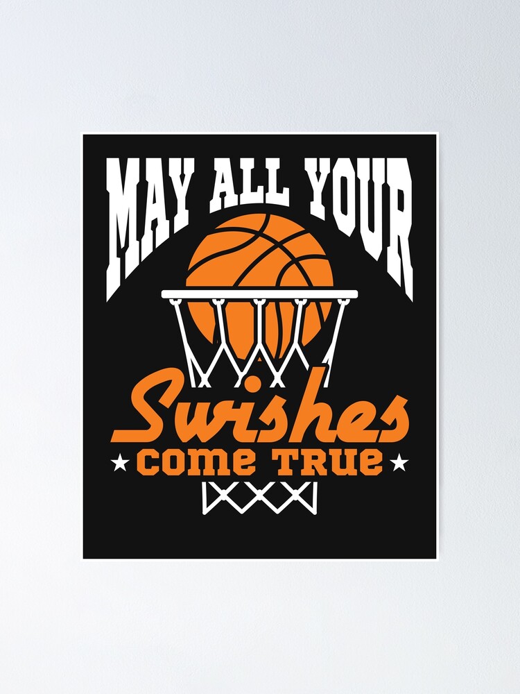 Poster Citation De Basket Ball Que Tous Vos Swishes Deviennent Realite Par Jaygo Redbubble