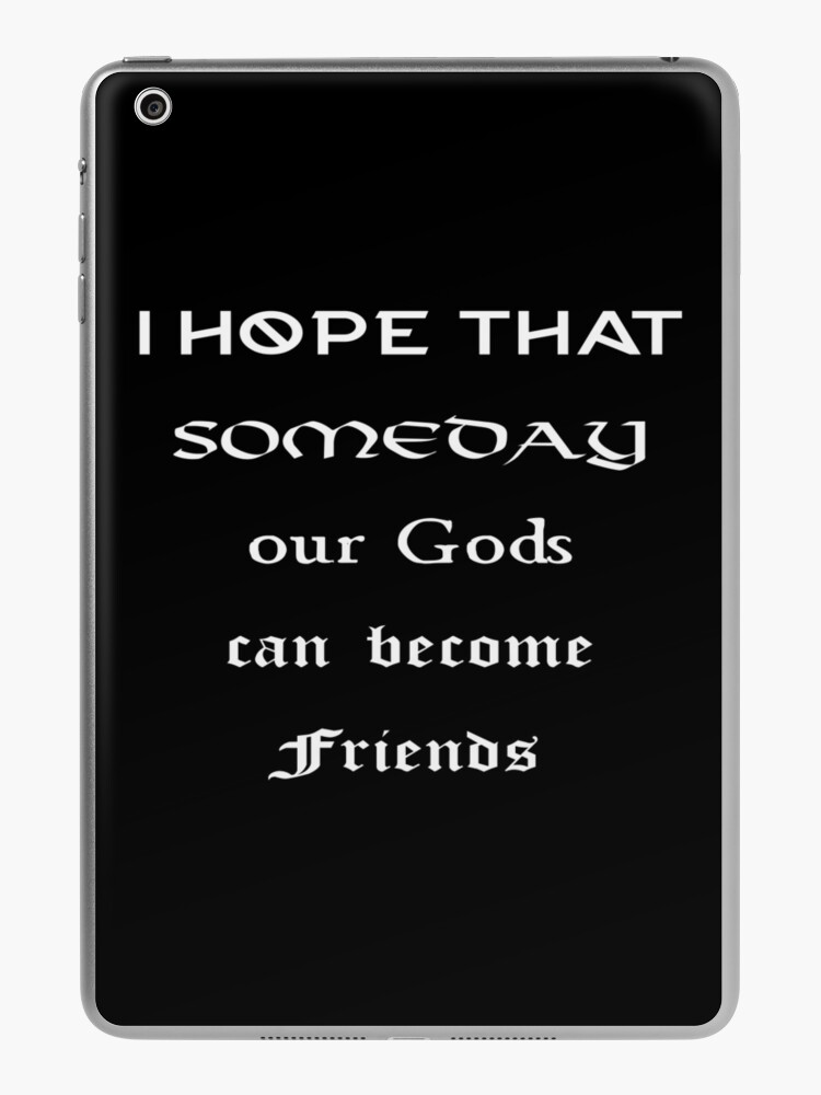 Vikings Ragnar Quote - I hope that someday our Gods can become Friends  Essential T-Shirt for Sale by Wyverin