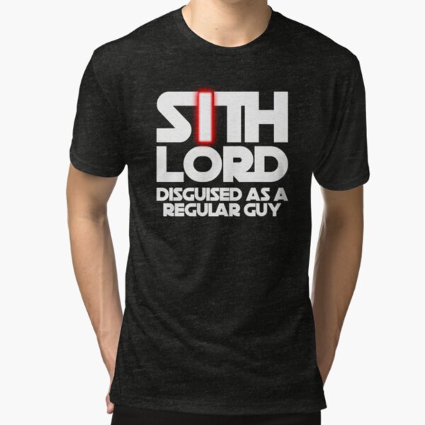 Sith Lord Disguised as a Regular Guy Tri-blend T-Shirt