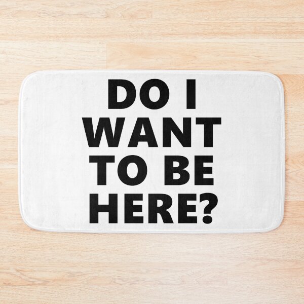 Item preview, Do I Want To Be Here? Text designed and sold by Dator.