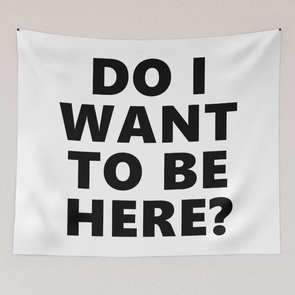 Item preview, Do I Want To Be Here? Text designed and sold by Dator.