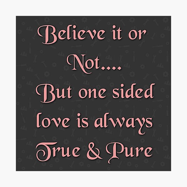 One Sided Love Wall Art Redbubble