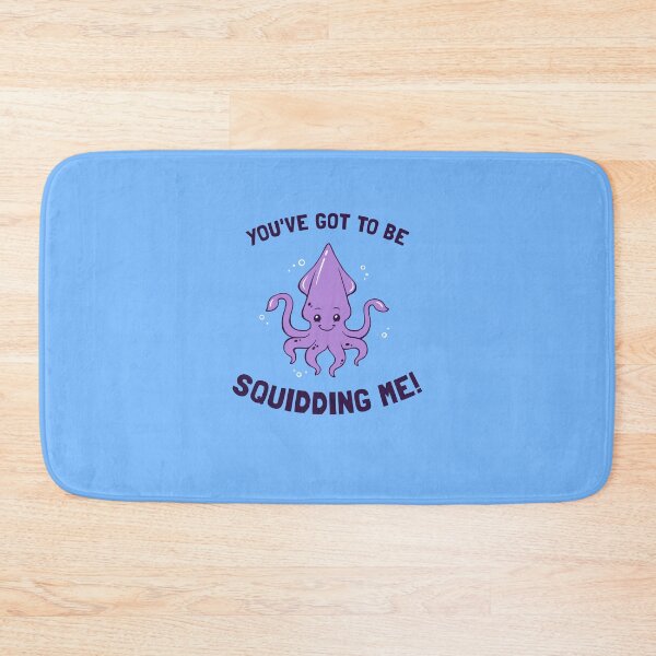 Item preview, You've Got To Be Squidding Me designed and sold by Yipptee Shirts.