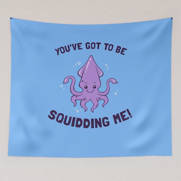 Item preview, You've Got To Be Squidding Me designed and sold by Yipptee Shirts.