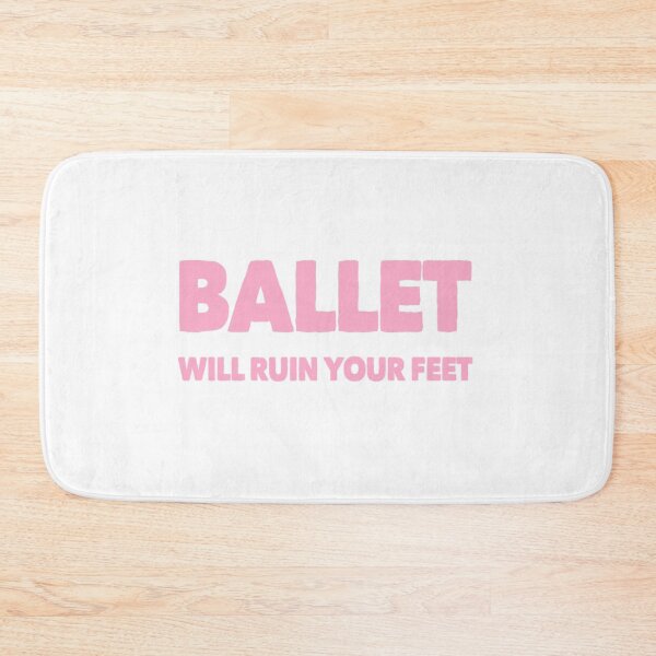 Item preview, Ballet Will Ruin Your Feet designed and sold by SocialWest.