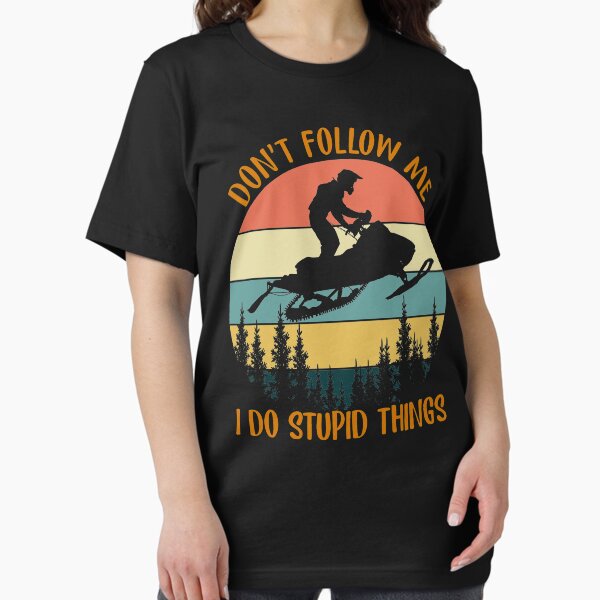 Item preview, Don't Follow Me I Do Stupid Thing Snowmobile Motor Sled designed and sold by Best Designer.