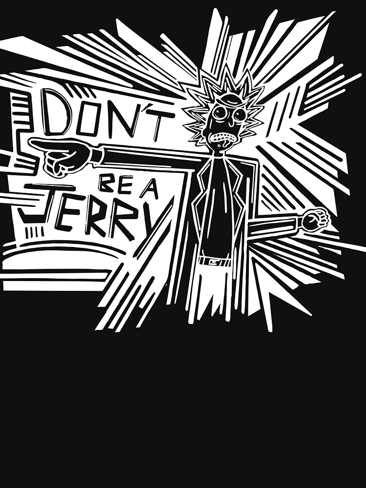 Rick and Morty | Dont Be a Jerry (Negative) by GroovyRaffRaff