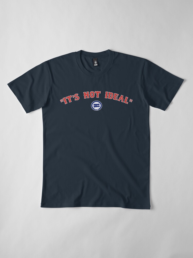 Alternate view of It's Not Ideal Premium T-Shirt