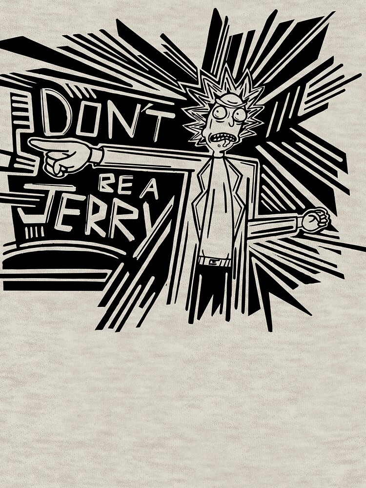 Rick and Morty | Dont Be a Jerry by GroovyRaffRaff
