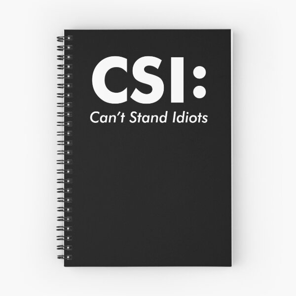 Item preview, CSI: CAN'T STAND IDIOTS designed and sold by One Express.