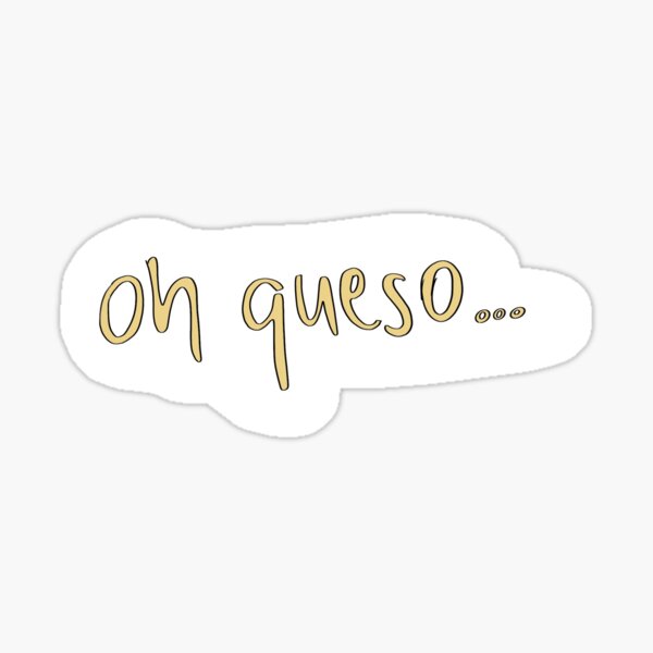 Item preview, “Oh Queso” Sticker designed and sold by reiahcruz.