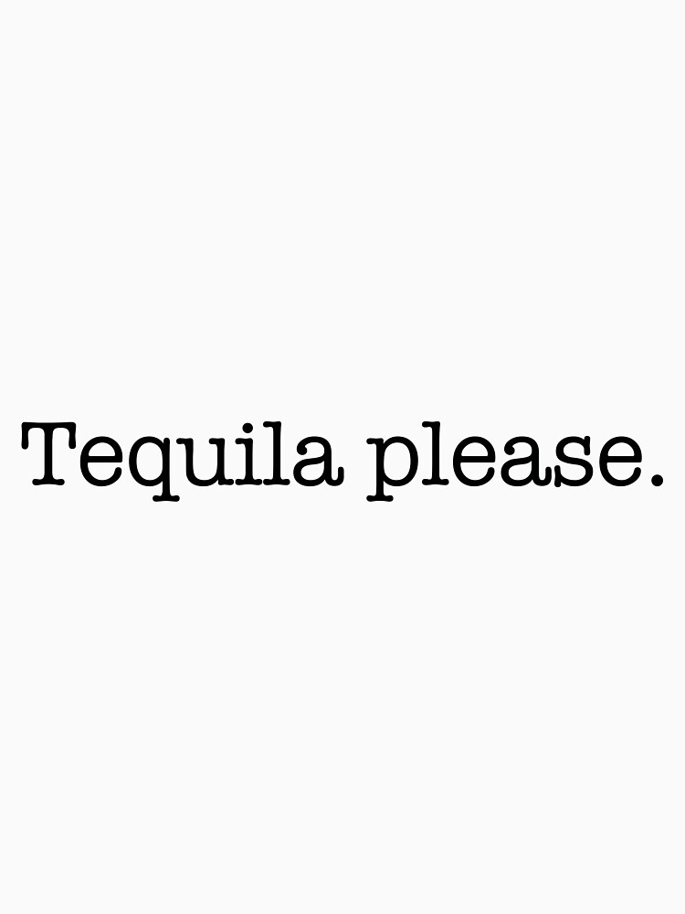 Thumbnail 7 of 7, Essential T-Shirt, If You Are A Tequila Lover, Then Grab This Tequila Please designed and sold by AlanPhotoArt.